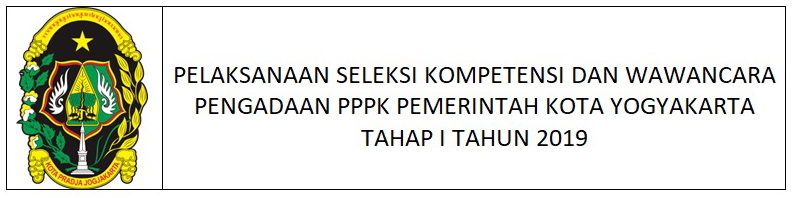 Pelaksanaan Seleksi Kompetensi dan Wawancara Pengadaan PPPK Pemkot Yogyakarta Tahap I Tahun 2019